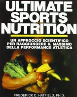 Ultimate sports nutrition. Un approccio scientifico per raggiungere il massimo della performance di Frederick C. Hatfield edito da La Libreria di Olympian's News