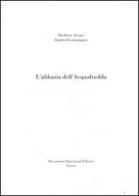 L' Abbazia dell'Acquafredda di Barbara Arcari, Andrea Costamagna edito da Dominioni