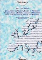 Cinquante ans d'Europe, images et reflexions-Cinquant'anni d'Europa, immagini e riflessioni-Fifty years of Europe, images and thoughts di Jean-Pierre Malivoir edito da Alpina