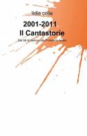 2001-2011 il cantastorie di Lidia Colla edito da ilmiolibro self publishing