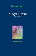King's Cross. Oltre il giallo di Ezio Vincenti edito da ilmiolibro self publishing