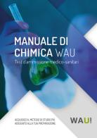 Manuale di chimica. Test d'ammissione medico-sanitari edito da WAU!
