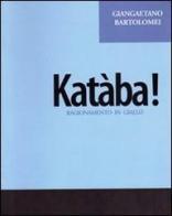 Katàba! Ragionamento in giallo di Giancarlo Bartolomei edito da Orientexpress