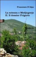 La scienza e Medjugorje vol.2 di Francesco D'Alpa edito da Laiko.it