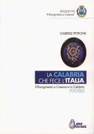 La Calabria che fece l'Italia di Gabriele Petrone edito da Jonia Editrice