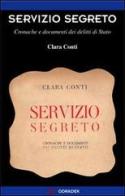 Servizio segreto. Cronache e documenti dei delitti di Stato di Clara Conti edito da Odradek