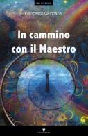 In cammino con il Maestro di Francesco Campana edito da Varum Editore