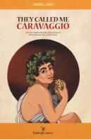They called me Caravaggio di M. Noella Sichich Berti edito da Federighi