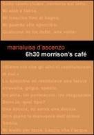 6h30 Morrison's Café di Marialuisa D'Ascenzo edito da Project