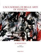 L' Accademia di Belle Arti di Venezia. Il Novecento edito da Antiga Edizioni