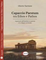 Capaccio Paestum tra ethos e pathos. Argomenti sull'identità, la creatività e lo sviluppo territoriale di Glicerio Taurisano edito da Polis SA Edizioni