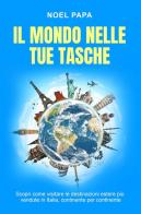 Il mondo nelle tue tasche. Scopri come visitare le destinazioni estere più vendute in Italia, continente per continente edito da Youcanprint