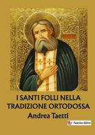 I santi folli nella tradizione ortodossa. Dalle origini ai giorni nostri. Nuova ediz. di Andrea Taetti edito da StreetLib