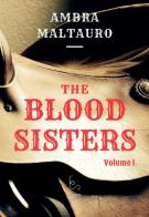 The Blood Sisters vol.1 di Ambra Maltauro edito da Edisud Salerno