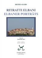 Ritratti elbani-Elbaner porträts. Ediz. italiana e tedesca di Dieter Allers edito da Persephone