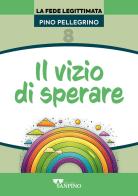 Il vizio di sperare di Pino Pellegrino edito da Sanpino