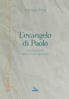 L'evangelo di Paolo. Introduzione alle lettere autoriali di Antonio Pitta edito da Editrice Elledici