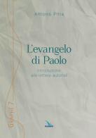 L' evangelo di Paolo. Introduzione alle lettere autoriali di Antonio Pitta edito da Editrice Elledici