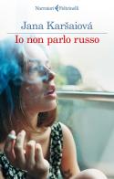Io non parlo russo di Jana Karsaiová edito da Feltrinelli