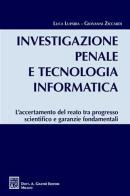 Investigazione penale e tecnologia informatica. L'accertamento del reato tra progresso scientifico e garanzie fondamentali di Luca Luparia, Giovanni Ziccardi edito da Giuffrè