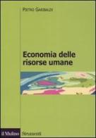 Economia delle risorse umane di Pietro Garibaldi edito da Il Mulino