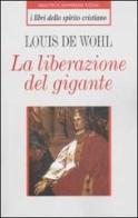 La liberazione del gigante di Louis De Wohl edito da BUR Biblioteca Univ. Rizzoli