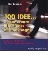 Cento idee... per creare il business dei tuoi sogni di Ken Langdon edito da Sperling & Kupfer