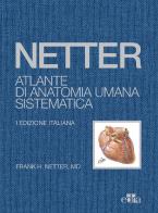 Netter. Atlante di anatomia umana sistematica di Frank H. Netter edito da Edra