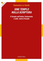 Sine Templo nulla Scriptura. Il Tempio nell'Antico Testamento e nella storia d'Israele di Domenico Lo Sardo edito da Cittadella