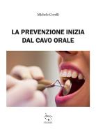 La prevenzione inizia dal cavo orale. Ediz. illustrata di Michele Covelli edito da Fos Edizioni