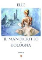 Il manoscritto di Bologna di Elle edito da Edda Edizioni