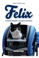 Felix la storia del gatto a trazione anteriore di Claire Cécile Cena edito da Noctua Book