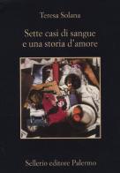 Sette casi di sangue e una storia d'amore di Teresa Solana edito da Sellerio Editore Palermo