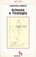 Scienza e teologia. Proposte per una sintesi feconda di Ludovico Galleni edito da Queriniana