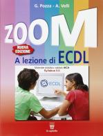 Zoom. A lezione di ECDL. Per le Scuole superiori di G. Pozza, A. Velli edito da Il Capitello