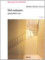 Del restauro. Quattordici case. Ediz. illustrata di Massimo Carmassi, Gabriella Carmassi edito da Electa
