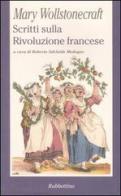 Scritti sulla Rivoluzione francese di Mary Wollstonecraft edito da Rubbettino