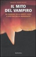 Il mito del vampiro. Da demone della morte nera a spettro della modernità di Mario Barzaghi edito da Rubbettino