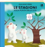 Le stagioni sulla punta delle dita. Ediz. a colori di Giuliano Ferri edito da La Coccinella