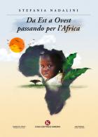 Da Est a Ovest passando per l'Africa di Stefania Nadalini edito da Kimerik