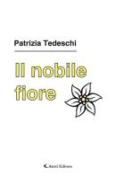 Il nobile fiore di Patrizia Tedeschi edito da Aletti editore