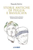 Storie antiche di Puglia e Basilicata di Pasquale Martino edito da Progedit