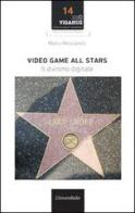 Video game all stars. Il divismo digitale di Marco Minciarelli edito da Universitalia