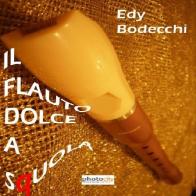 Il flauto dolce a squola di Edy Bodecchi edito da Photocity.it