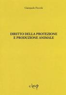 Diritto della protezione e produzione animale di Giampaolo Peccolo edito da CLEUP