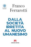 Dalla società irretita al nuovo umanesimo di Franco Ferrarotti edito da Armando Editore