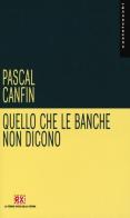 Quello che le banche non dicono di Pascal Canfin edito da Castelvecchi