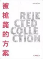 Rejected collection. Ediz. inglese e cinese di Biljana Ciric edito da Charta