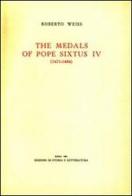 The medals of Pope Sixtus IV (1471-1484) di Roberto Weiss edito da Storia e Letteratura