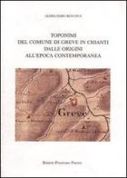 Toponimi del comune di Greve in Chianti dalle origini all'epoca contemporanea di Alessandro Bencistà edito da Polistampa